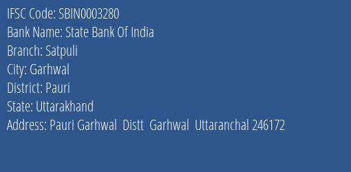 State Bank Of India Satpuli Branch Pauri IFSC Code SBIN0003280