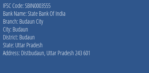 State Bank Of India Budaun City Branch, Branch Code 003555 & IFSC Code SBIN0003555