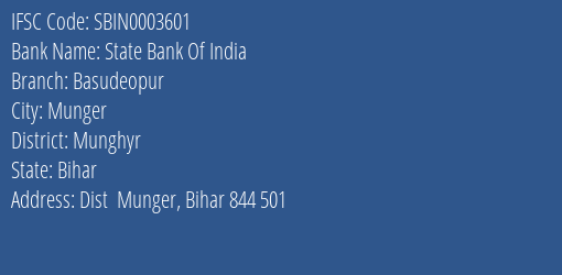 State Bank Of India Basudeopur Branch Munghyr IFSC Code SBIN0003601