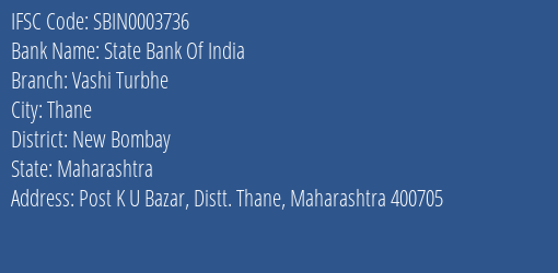 State Bank Of India Vashi Turbhe Branch, Branch Code 003736 & IFSC Code SBIN0003736
