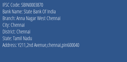 State Bank Of India Anna Nagar West Chennai Branch Chennai IFSC Code SBIN0003870