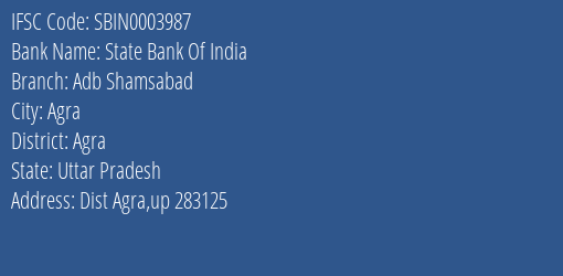 State Bank Of India Adb Shamsabad Branch Agra IFSC Code SBIN0003987