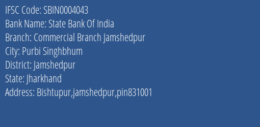 State Bank Of India Commercial Branch Jamshedpur Branch Jamshedpur IFSC Code SBIN0004043