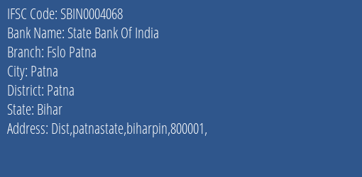 State Bank Of India Fslo Patna Branch Patna IFSC Code SBIN0004068