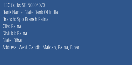 State Bank Of India Spb Branch Patna Branch Patna IFSC Code SBIN0004070
