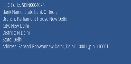 State Bank Of India Parliament House New Delhi Branch N Delhi IFSC Code SBIN0004076