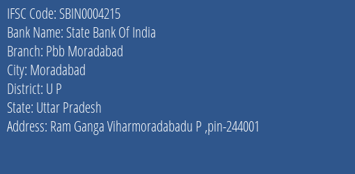 State Bank Of India Pbb Moradabad Branch U P IFSC Code SBIN0004215