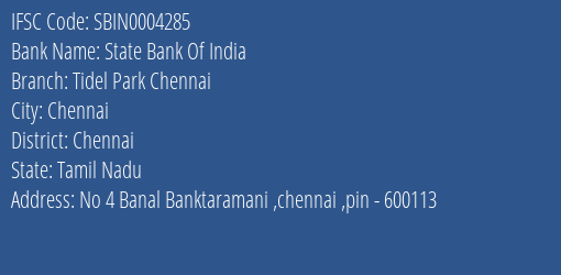 State Bank Of India Tidel Park Chennai Branch Chennai IFSC Code SBIN0004285