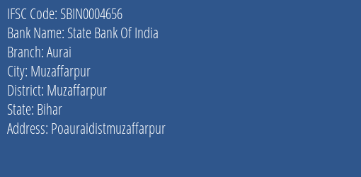 State Bank Of India Aurai Branch Muzaffarpur IFSC Code SBIN0004656