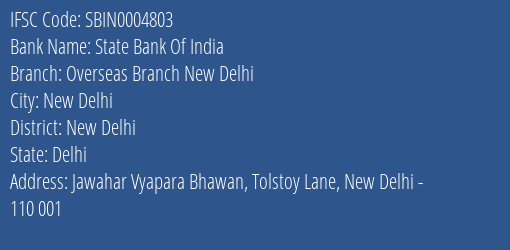 State Bank Of India Overseas Branch New Delhi Branch New Delhi IFSC Code SBIN0004803