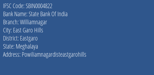 State Bank Of India Williamnagar Branch Eastgaro IFSC Code SBIN0004822