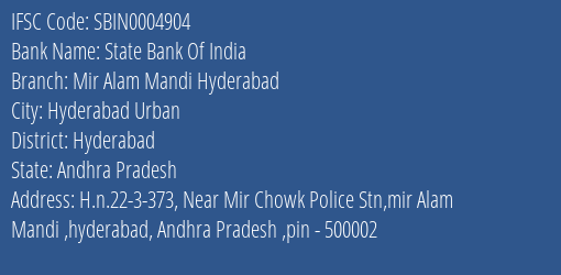 State Bank Of India Mir Alam Mandi Hyderabad Branch Hyderabad IFSC Code SBIN0004904