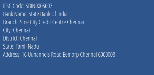 State Bank Of India Sme City Credit Centre Chennai Branch Chennai IFSC Code SBIN0005007