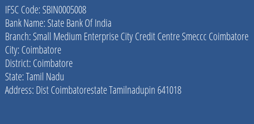 State Bank Of India Small Medium Enterprise City Credit Centre Smeccc Coimbatore Branch Coimbatore IFSC Code SBIN0005008