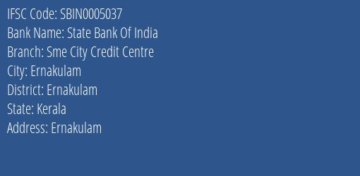 State Bank Of India Sme City Credit Centre, Ernakulam IFSC Code SBIN0005037
