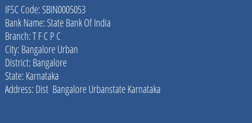 State Bank Of India T F C P C Branch, Branch Code 005053 & IFSC Code Sbin0005053
