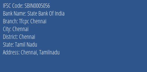 State Bank Of India Tfcpc Chennai Branch Chennai IFSC Code SBIN0005056