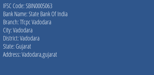 State Bank Of India Tfcpc Vadodara Branch, Branch Code 005063 & IFSC Code SBIN0005063