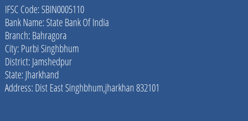State Bank Of India Bahragora Branch Jamshedpur IFSC Code SBIN0005110