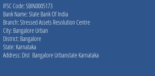 State Bank Of India Stressed Assets Resolution Centre Branch Bangalore IFSC Code SBIN0005173