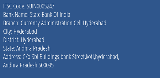 State Bank Of India Currency Administration Cell Hyderabad. Branch Hyderabad IFSC Code SBIN0005247