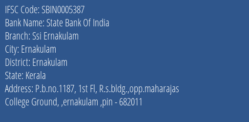 State Bank Of India Ssi Ernakulam Branch Ernakulam IFSC Code SBIN0005387
