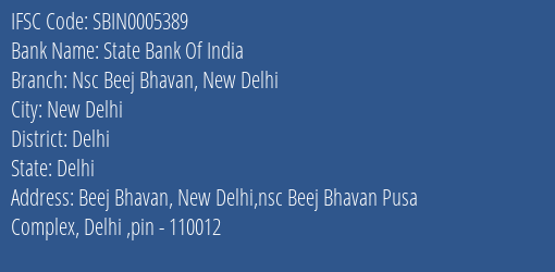 State Bank Of India Nsc Beej Bhavan New Delhi Branch Delhi IFSC Code SBIN0005389