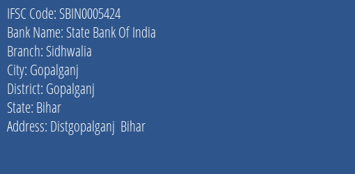 State Bank Of India Sidhwalia Branch Gopalganj IFSC Code SBIN0005424