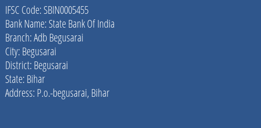 State Bank Of India Adb Begusarai Branch Begusarai IFSC Code SBIN0005455