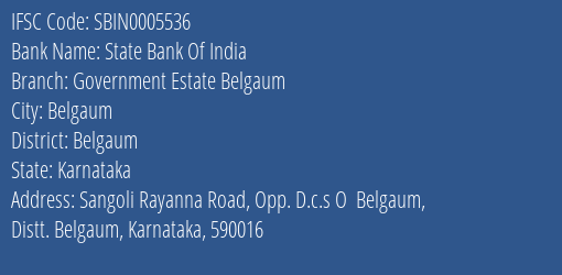 State Bank Of India Government Estate Belgaum Branch Belgaum IFSC Code SBIN0005536