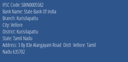 State Bank Of India Kurisilapattu Branch Kurisilapattu IFSC Code SBIN0005582