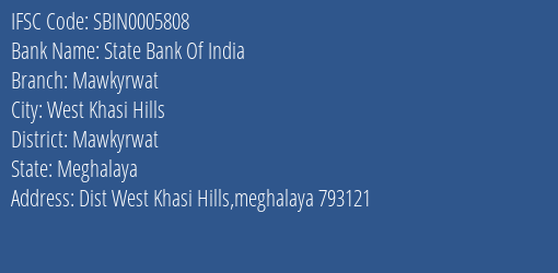 State Bank Of India Mawkyrwat Branch Mawkyrwat IFSC Code SBIN0005808