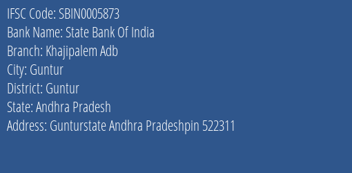State Bank Of India Khajipalem Adb Branch Guntur IFSC Code SBIN0005873