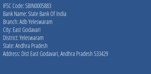 State Bank Of India Adb Yeleswaram Branch Yeleswaram IFSC Code SBIN0005883