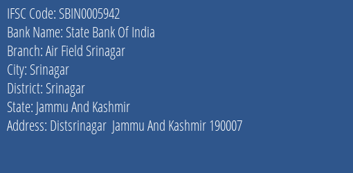 State Bank Of India Air Field Srinagar Branch Srinagar IFSC Code SBIN0005942