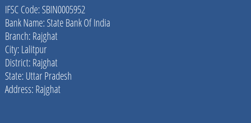 State Bank Of India Rajghat Branch Rajghat IFSC Code SBIN0005952