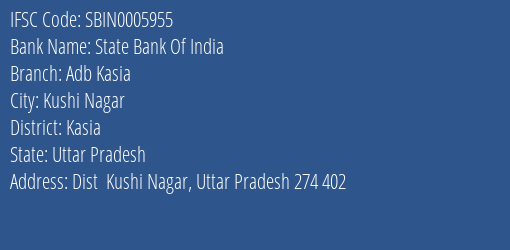 State Bank Of India Adb Kasia Branch Kasia IFSC Code SBIN0005955