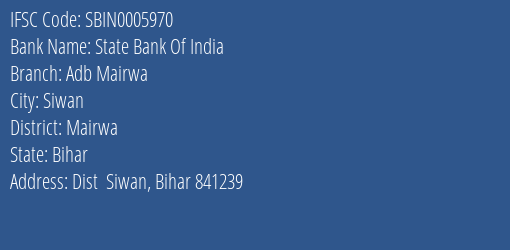 State Bank Of India Adb Mairwa Branch, Branch Code 005970 & IFSC Code Sbin0005970