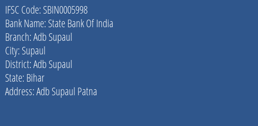 State Bank Of India Adb Supaul Branch Adb Supaul IFSC Code SBIN0005998
