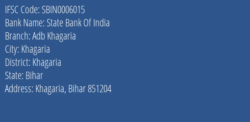 State Bank Of India Adb Khagaria Branch Khagaria IFSC Code SBIN0006015