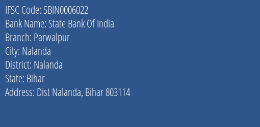 State Bank Of India Parwalpur Branch Nalanda IFSC Code SBIN0006022