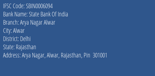 State Bank Of India Arya Nagar Alwar Branch Delhi IFSC Code SBIN0006094