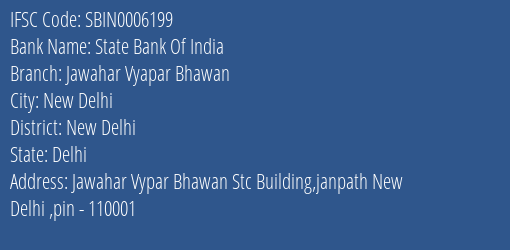 State Bank Of India Jawahar Vyapar Bhawan Branch New Delhi IFSC Code SBIN0006199