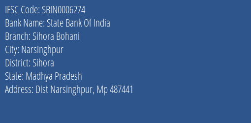 State Bank Of India Sihora Bohani Branch Sihora IFSC Code SBIN0006274