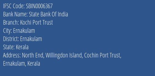State Bank Of India Kochi Port Trust, Ernakulam IFSC Code SBIN0006367