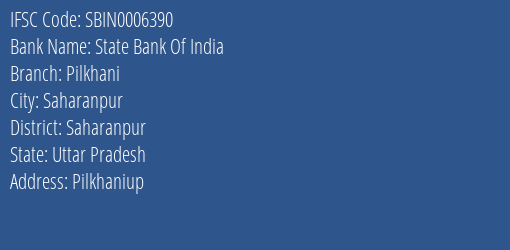 State Bank Of India Pilkhani Branch Saharanpur IFSC Code SBIN0006390