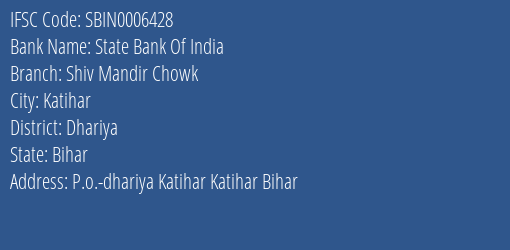 State Bank Of India Shiv Mandir Chowk Branch Dhariya IFSC Code SBIN0006428