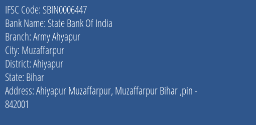 State Bank Of India Army Ahyapur Branch Ahiyapur IFSC Code SBIN0006447