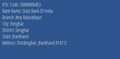 State Bank Of India Amy Baijnathpur Branch Deoghar IFSC Code SBIN0006453