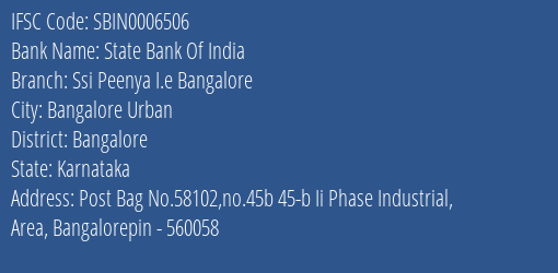 State Bank Of India Ssi Peenya I.e Bangalore Branch Bangalore IFSC Code SBIN0006506